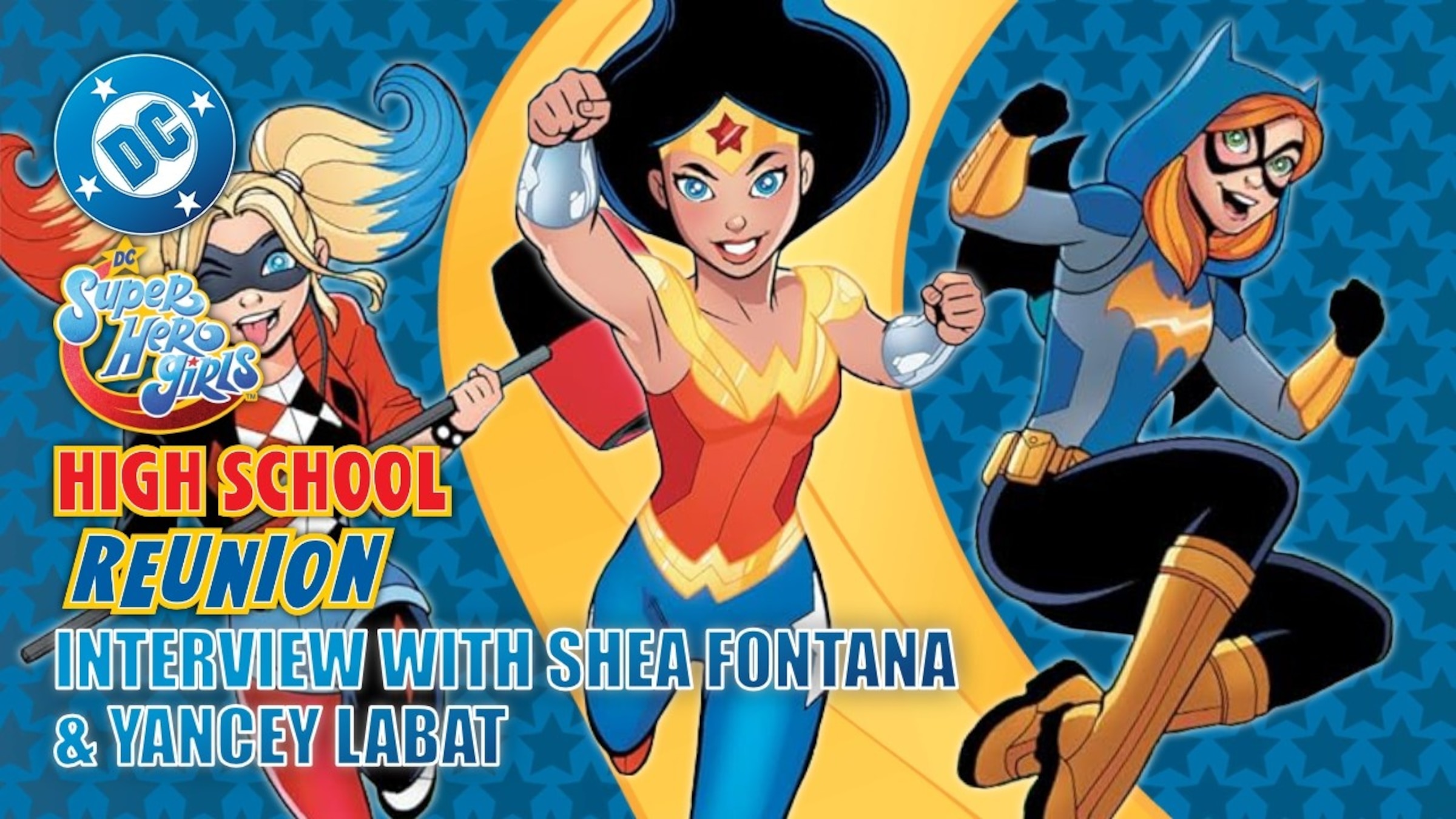 DC Super Hero Girls: High School Reunion - Interview with Shea Fontana and Yancey Labat